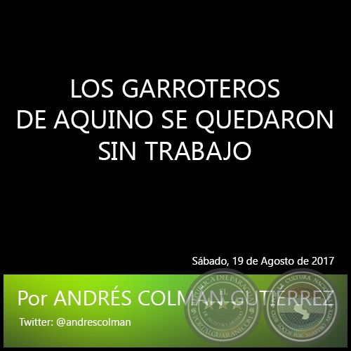 Portal Guaran Los Garroteros De Aquino Se Quedaron Sin Trabajo Por